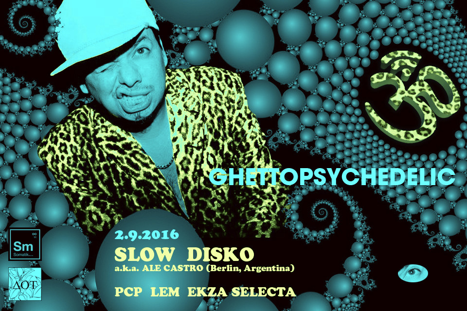Ghettopsychedelic SLOW DISKO (Argentina, Berlin)